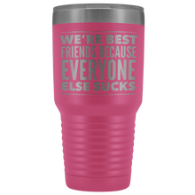 Load image into Gallery viewer, WE'RE BEST FRIENDS BECAUSE LASER ETCHED TUMBLER