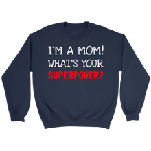 Load image into Gallery viewer, I'm A Mom What's Your Superpower