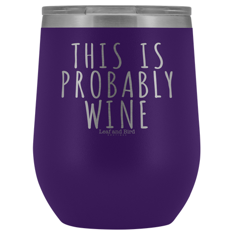 This Is Probably Wine - Stemless Wine Tumbler