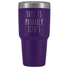 Load image into Gallery viewer, THIS IS PROBABLY TITO'S - Laser Etched Tumbler (Premium)