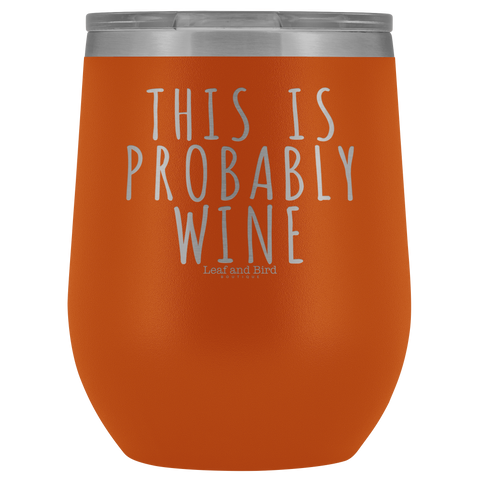 This Is Probably Wine - Stemless Wine Tumbler