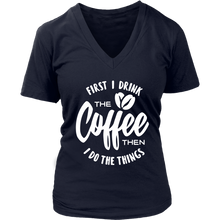 Load image into Gallery viewer, First I Drink The Coffee Then I Do The Things