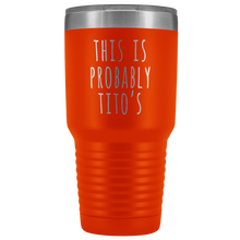 Load image into Gallery viewer, THIS IS PROBABLY TITO'S - Laser Etched Tumbler (Premium)