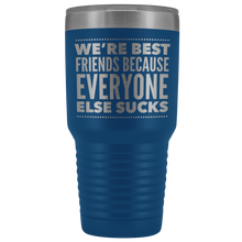 Load image into Gallery viewer, WE'RE BEST FRIENDS BECAUSE LASER ETCHED TUMBLER
