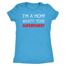 Load image into Gallery viewer, I'm A Mom What's Your Superpower