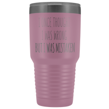 Load image into Gallery viewer, I ONCE THOUGHT I WAS WRONG - Laser Etched Tumbler (Premium)