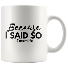 Load image into Gallery viewer, Because I Said So | Mom Life