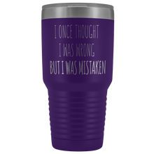 Load image into Gallery viewer, I ONCE THOUGHT I WAS WRONG - Laser Etched Tumbler (Premium)