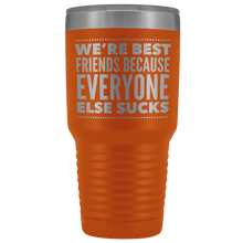 Load image into Gallery viewer, WE'RE BEST FRIENDS BECAUSE LASER ETCHED TUMBLER