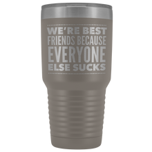 Load image into Gallery viewer, WE'RE BEST FRIENDS BECAUSE LASER ETCHED TUMBLER