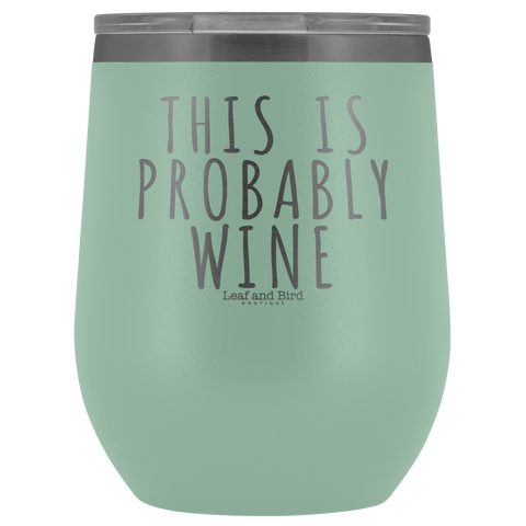 This Is Probably Wine - Stemless Wine Tumbler