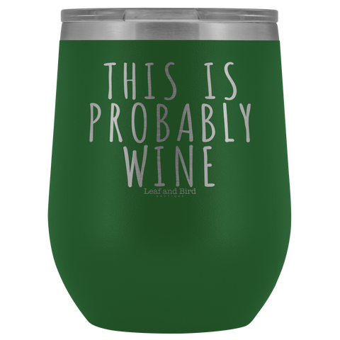 This Is Probably Wine - Stemless Wine Tumbler