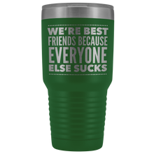 Load image into Gallery viewer, WE'RE BEST FRIENDS BECAUSE LASER ETCHED TUMBLER
