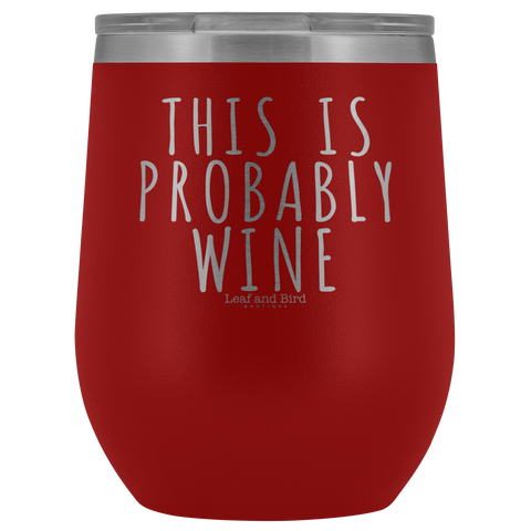 This Is Probably Wine - Stemless Wine Tumbler