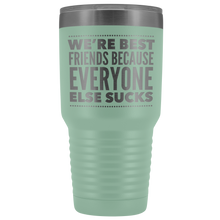 Load image into Gallery viewer, WE'RE BEST FRIENDS BECAUSE LASER ETCHED TUMBLER