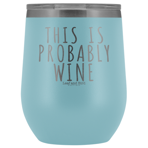 This Is Probably Wine - Stemless Wine Tumbler