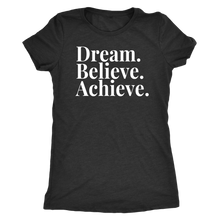 Load image into Gallery viewer, Dream. Believe. Achieve. - Limited Edition