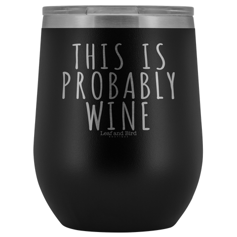 This Is Probably Wine - Stemless Wine Tumbler