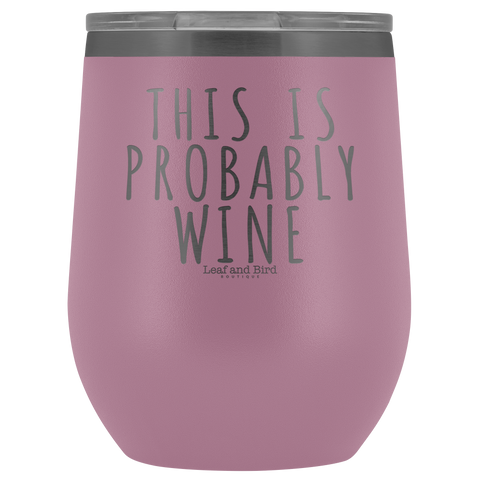 This Is Probably Wine - Stemless Wine Tumbler