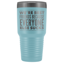 Load image into Gallery viewer, WE'RE BEST FRIENDS BECAUSE LASER ETCHED TUMBLER