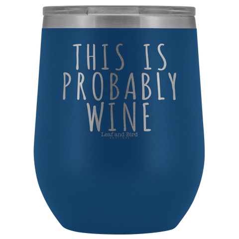 This Is Probably Wine - Stemless Wine Tumbler