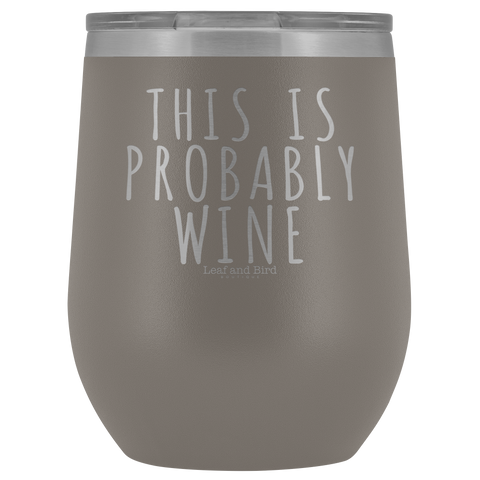 This Is Probably Wine - Stemless Wine Tumbler